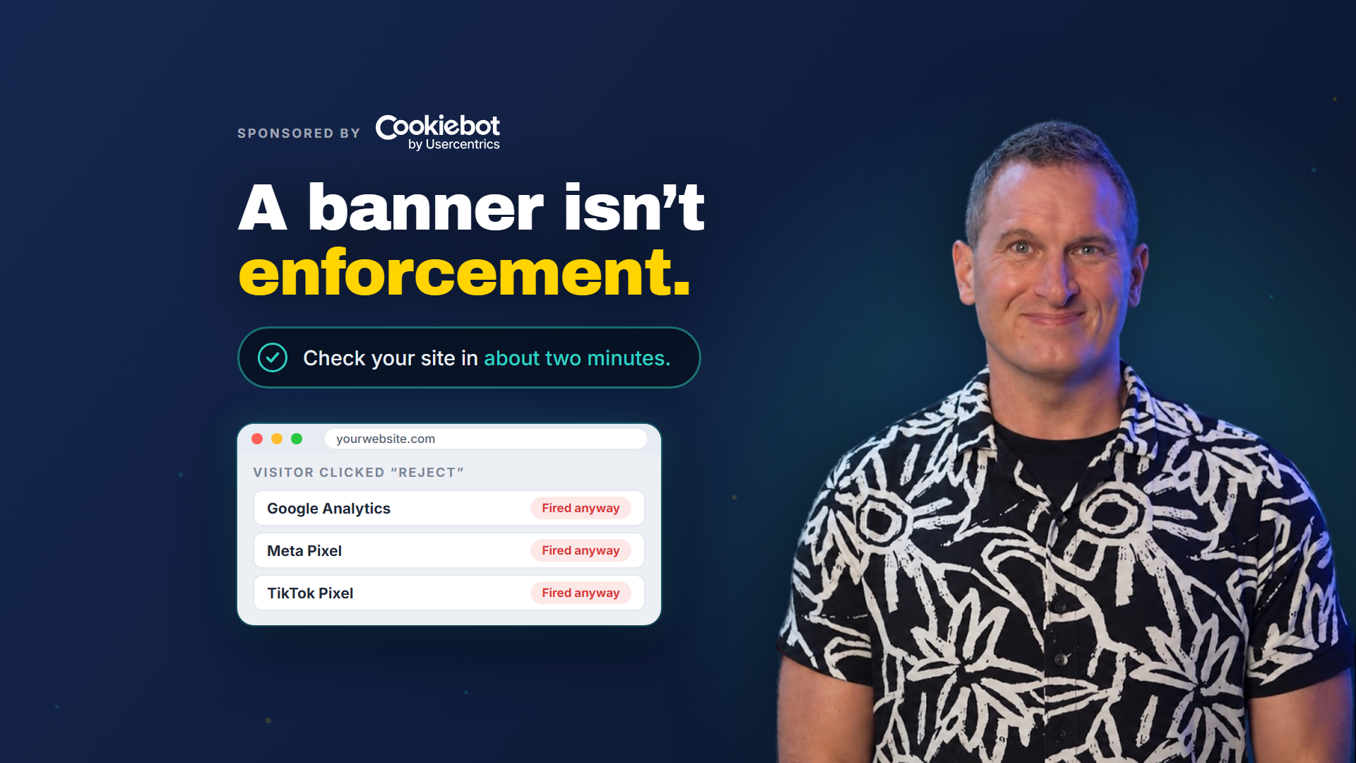 Jeff Sauer beside the headline A banner isn't enforcement, sponsored by Cookiebot, with a browser card showing Google Analytics, Meta Pixel and TikTok Pixel firing after a visitor clicked Reject